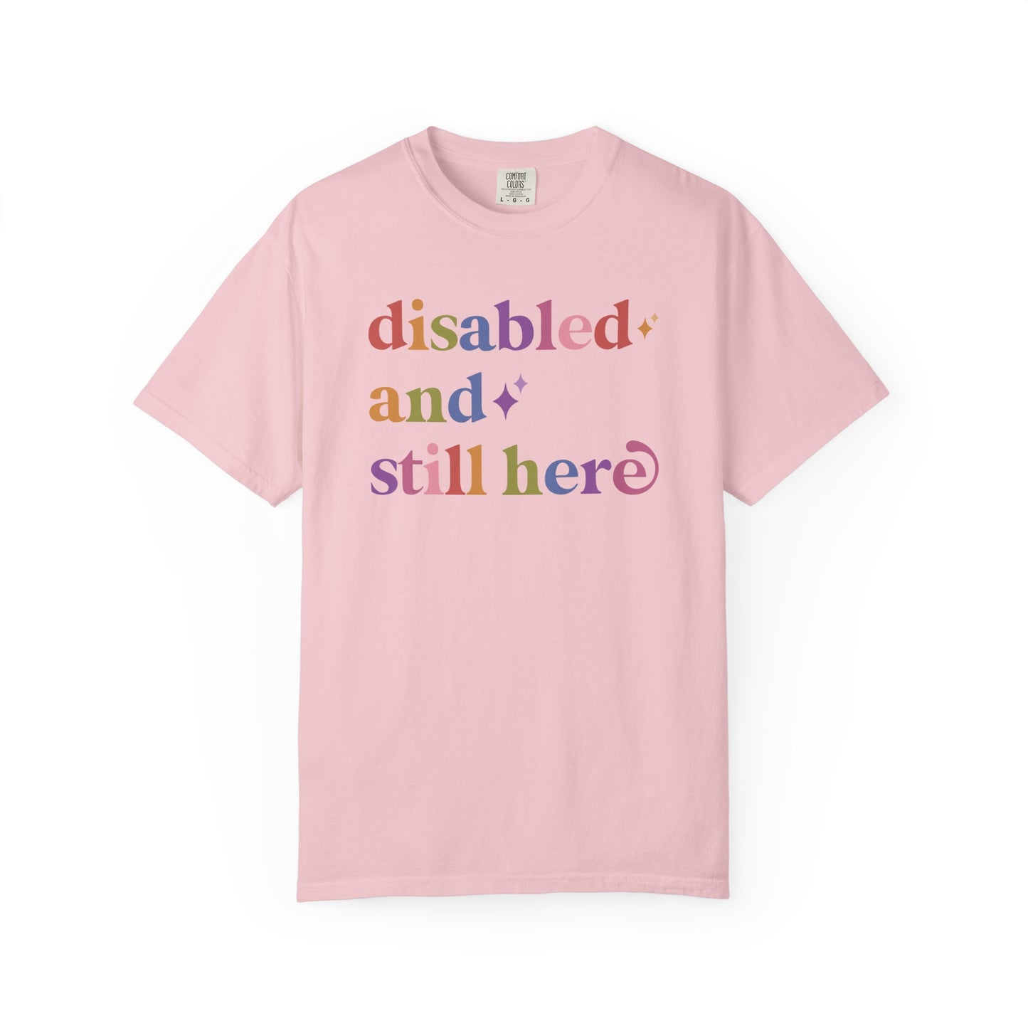 Disabled and Still Here Care & Resist rainbow Comfort Colors tee