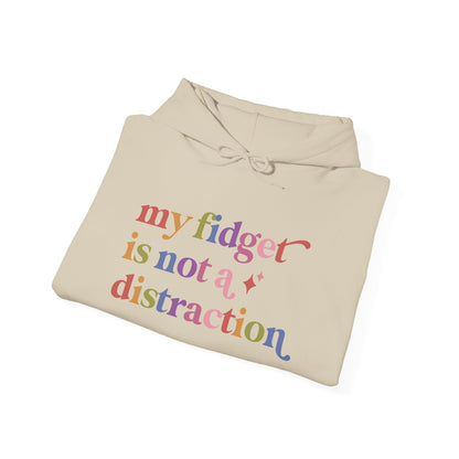 My Fidget is not a Distraction Hoodie