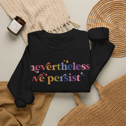 Nevertheless We Persist Sweatshirt