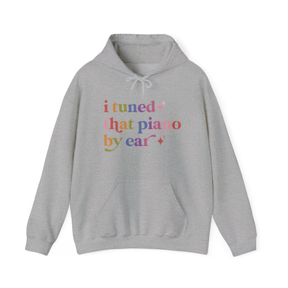 I Tuned That Piano By Ear Hoodie