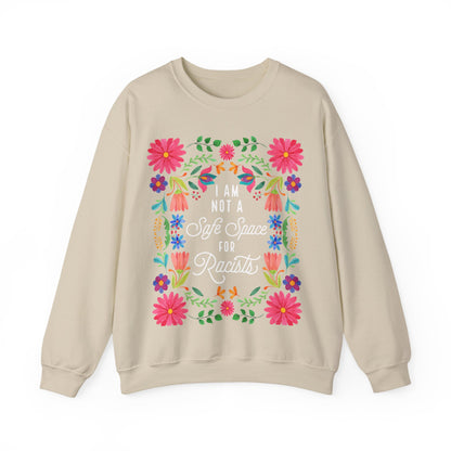 I Am Not a Safe Space for Racists Sweatshirt