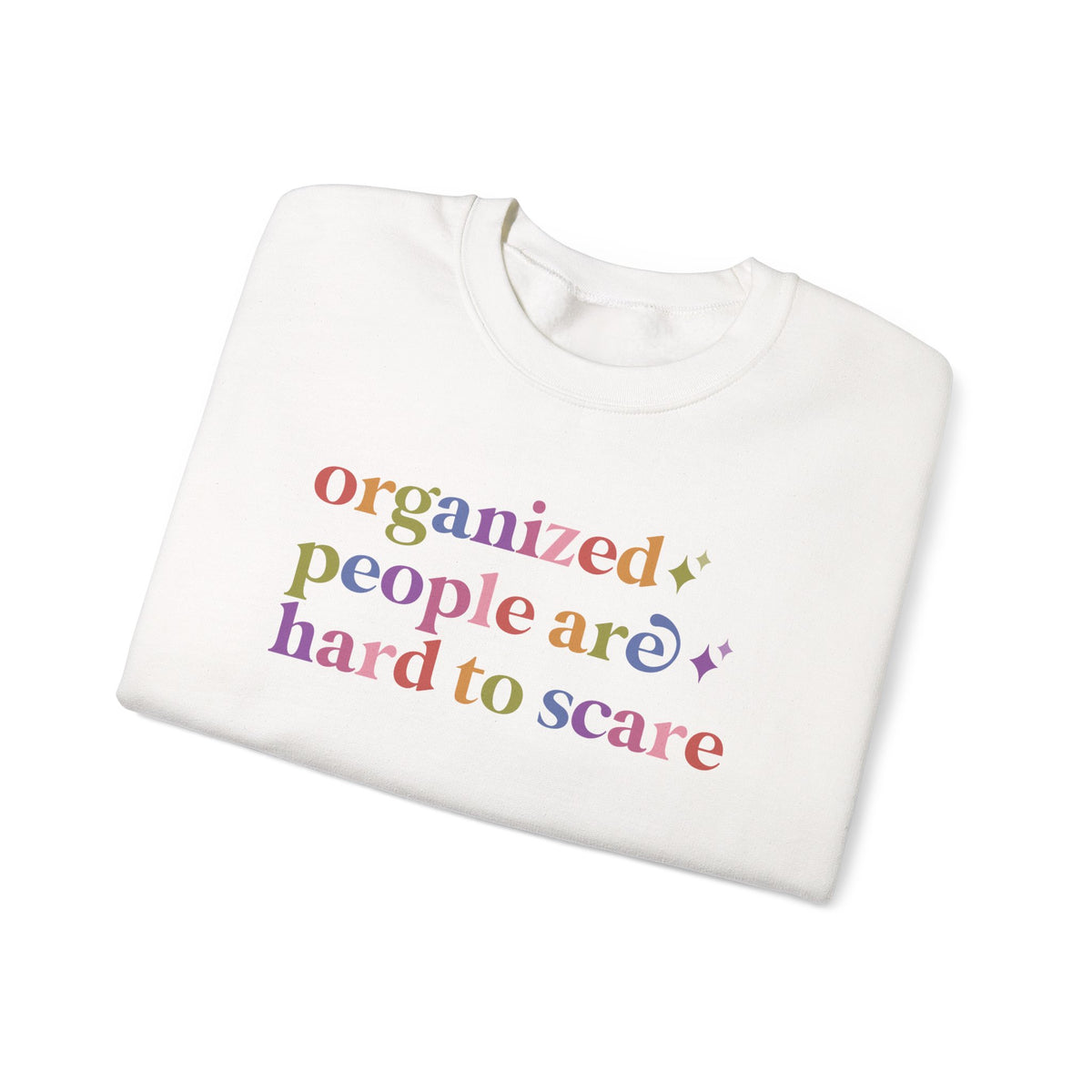 Organized People are Hard to Scare Sweatshirt