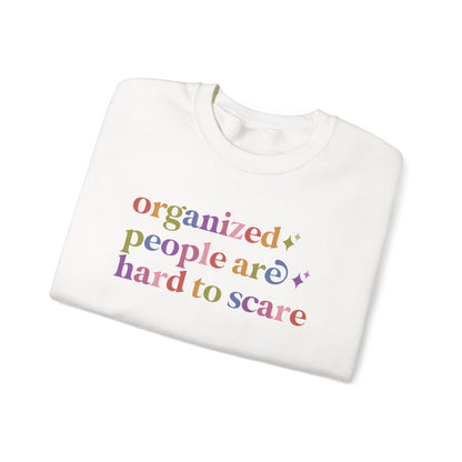Organized People are Hard to Scare Sweatshirt