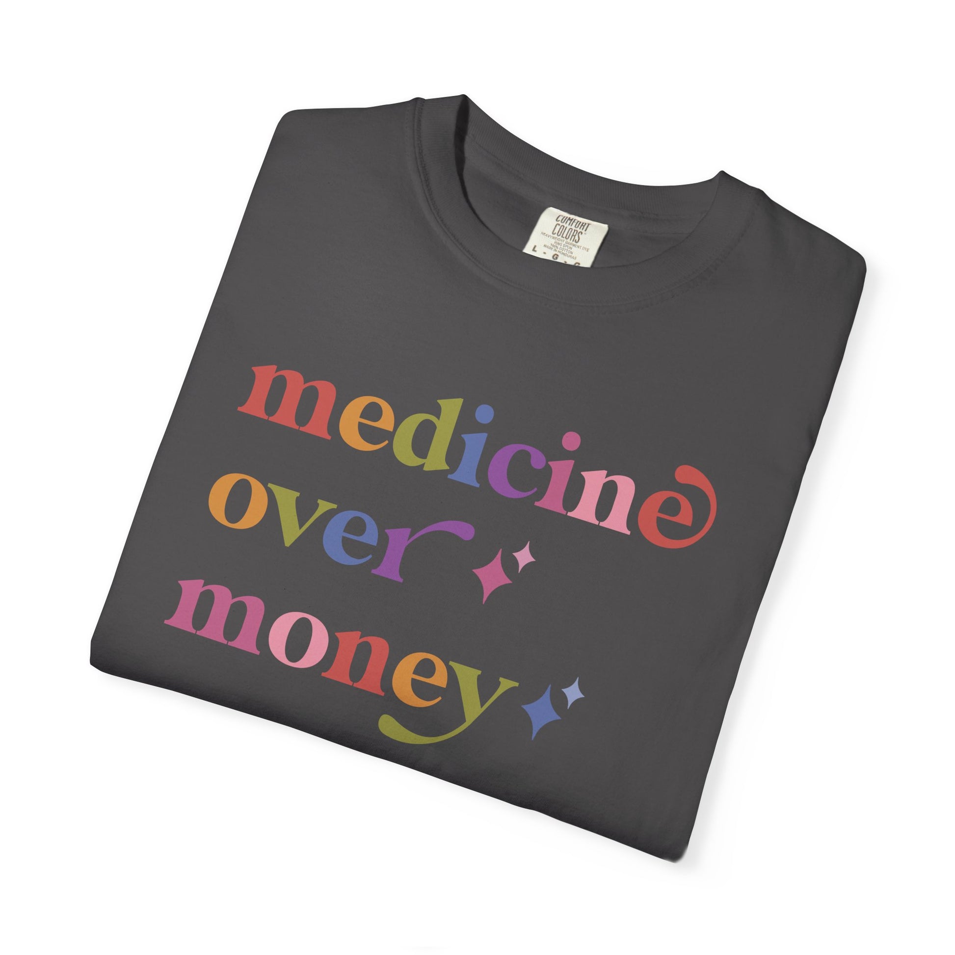 Medicine Over Money Care & Resist rainbow Comfort Colors tee