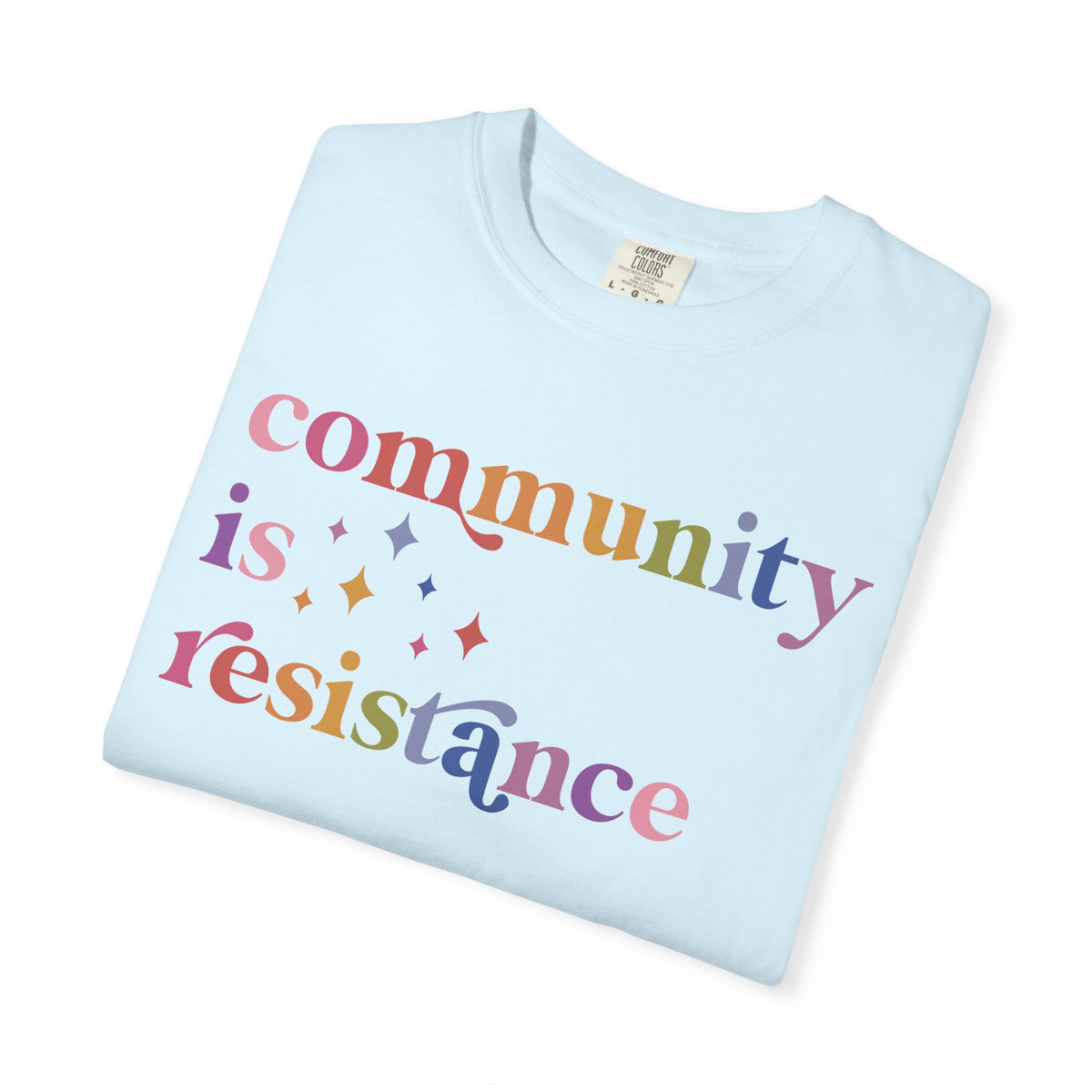 Community Is Resistance Comfort Colors Unisex T-Shirt