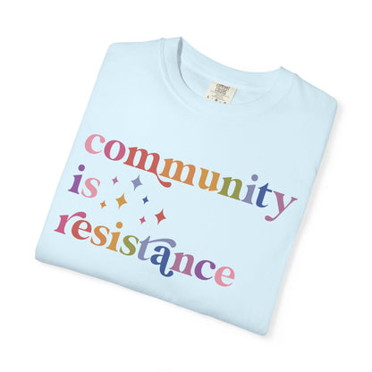 Community Is Resistance Comfort Colors Unisex T-Shirt