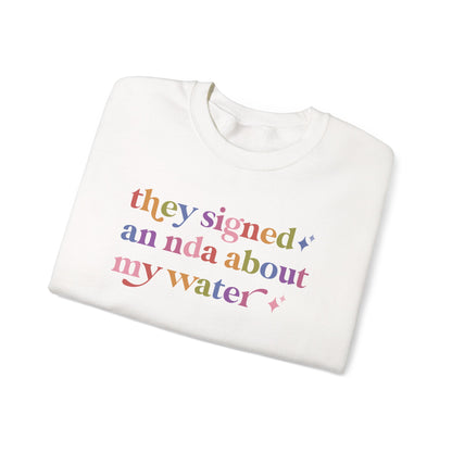 They Signed an Nda About My Water Sweatshirt