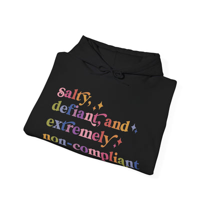 Salty, Defiant, and Extremely Non-compliant Hoodie