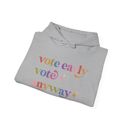 Vote Early Vote Anyway Hoodie