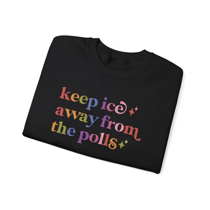 Keep Ice Away From the Polls Sweatshirt