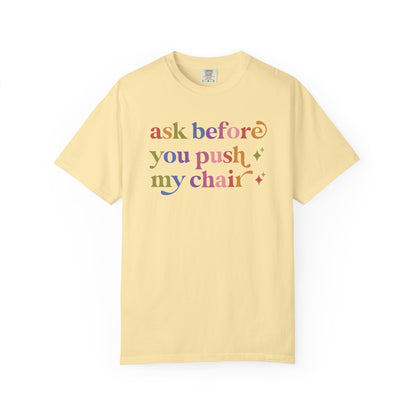 Ask Before You Push My Chair Comfort Colors Unisex T-Shirt
