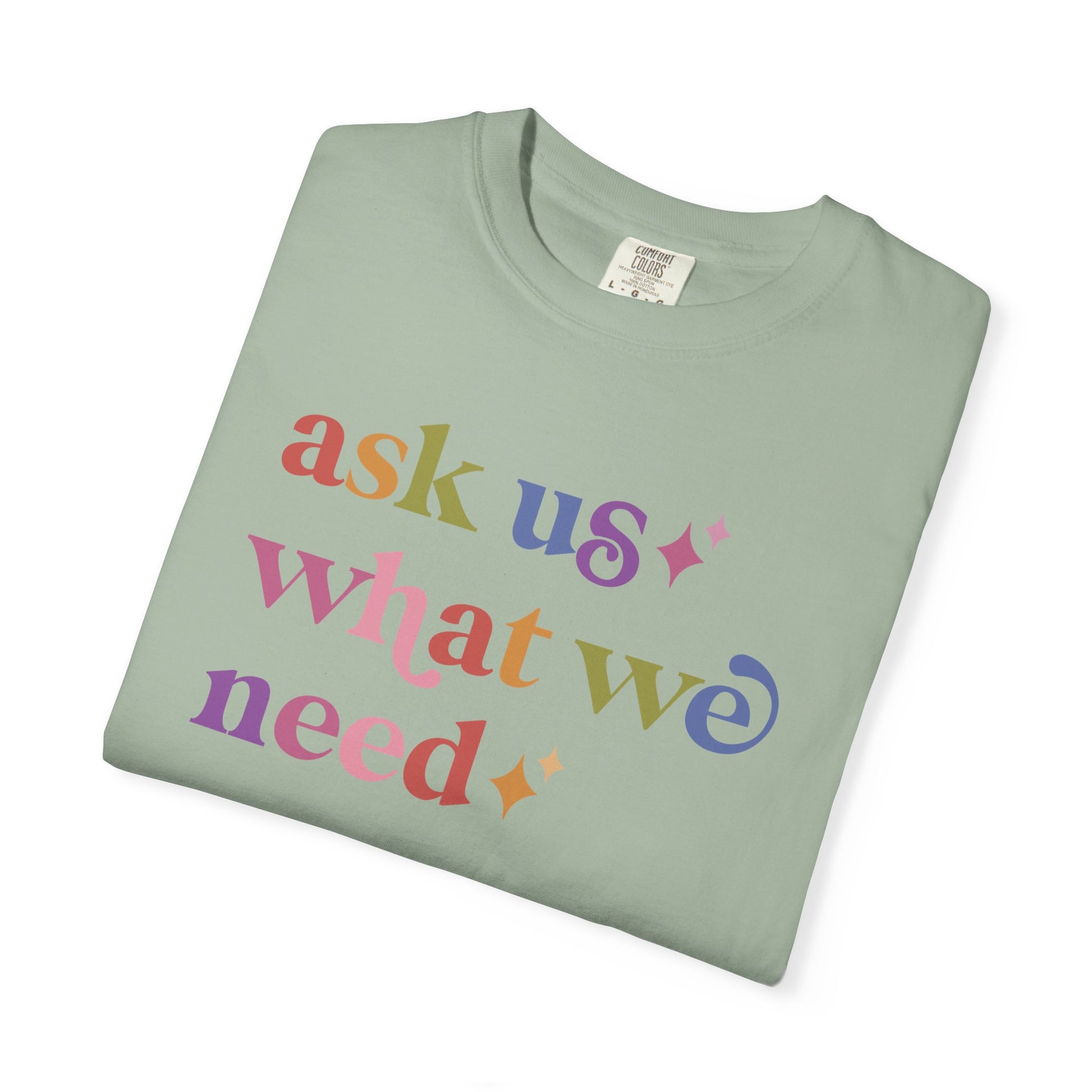 Ask Us What We Need Care & Resist rainbow Comfort Colors tee