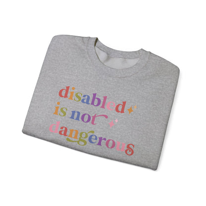Disabled is not Dangerous Sweatshirt