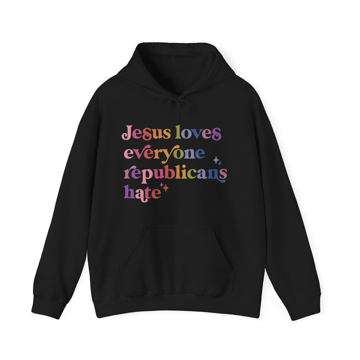 Jesus Loves Everyone Republicans Hate Hoodie