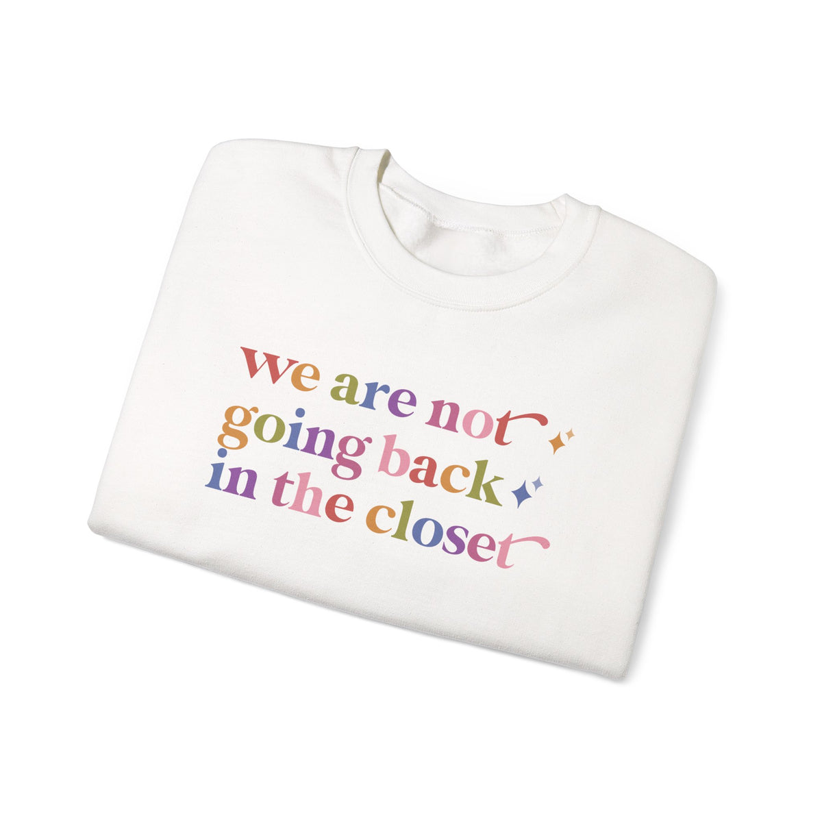 We are not Going Back in the Closet Sweatshirt