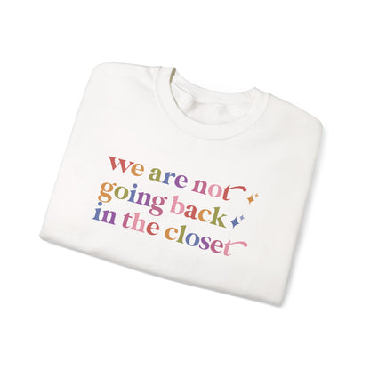 We are not Going Back in the Closet Sweatshirt