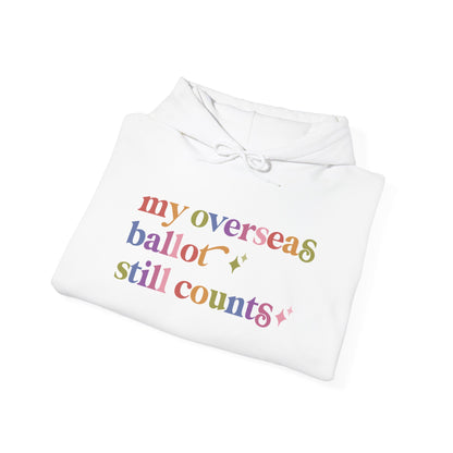 My Overseas Ballot Still Counts Hoodie