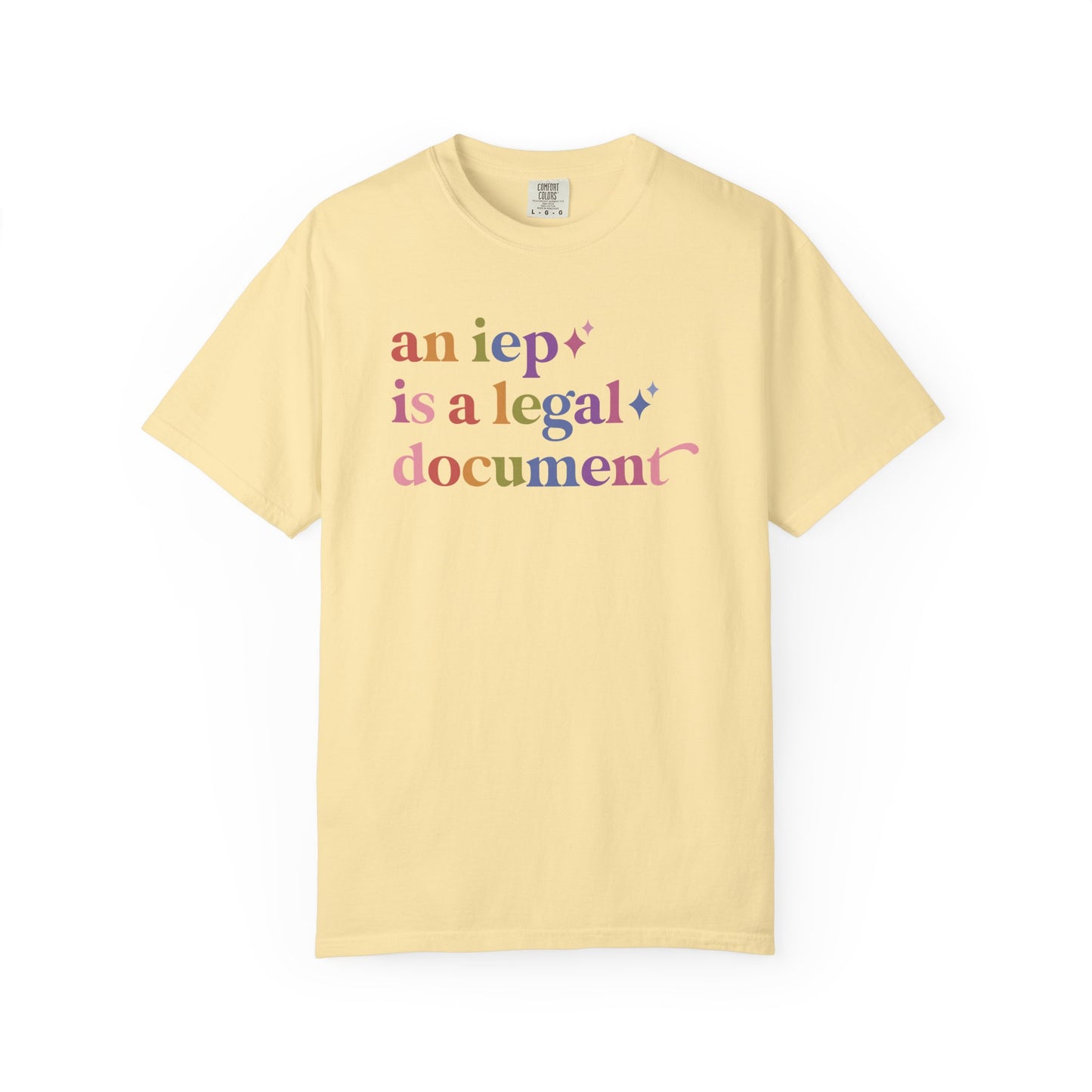 An Iep is a Legal Document Care & Resist rainbow Comfort Colors tee