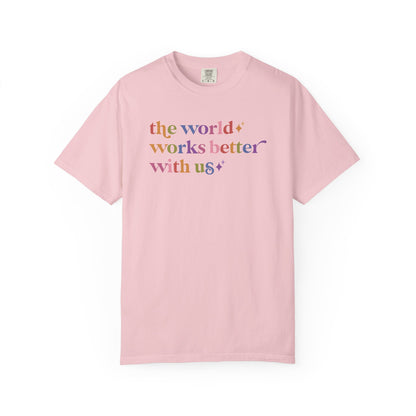 The World Works Better With Us Care & Resist rainbow Comfort Colors tee