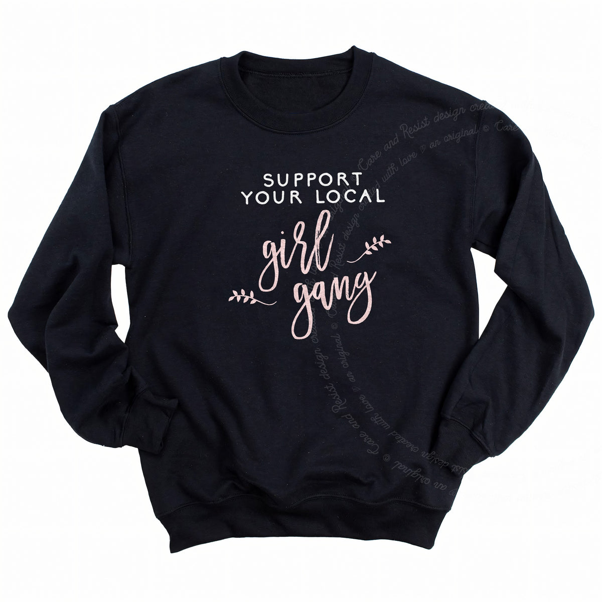 Support Your Local Girl Gang Care & Resist Gildan crewneck sweatshirt in Black