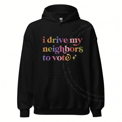 I Drive My Neighbors to Vote Care & Resist Gildan hoodie in Black