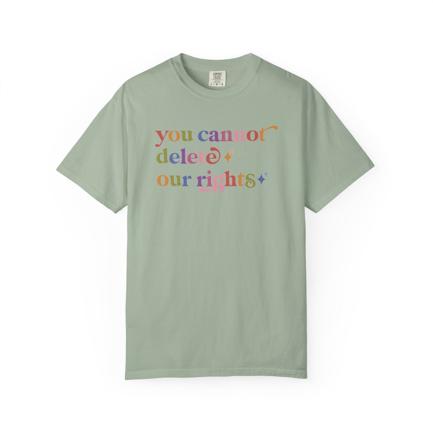 You Cannot Delete Our Rights Comfort Colors Unisex T-Shirt