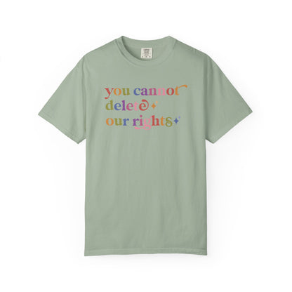 You Cannot Delete Our Rights Comfort Colors Unisex T-Shirt