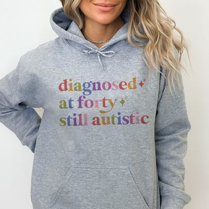Diagnosed At Forty Still Autistic Care & Resist Gildan hoodie in Sport Grey