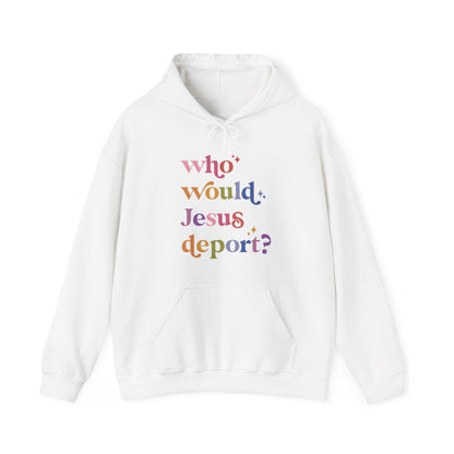 Who Would Jesus Deport? Hoodie