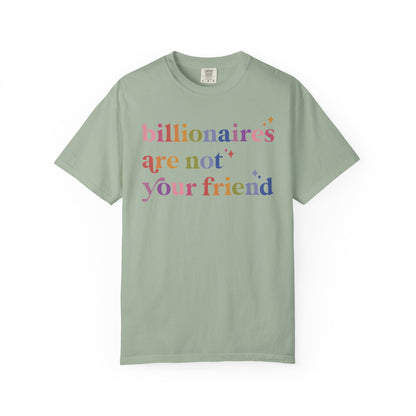 Billionaires Are Not Your Friend Comfort Colors Unisex T-Shirt