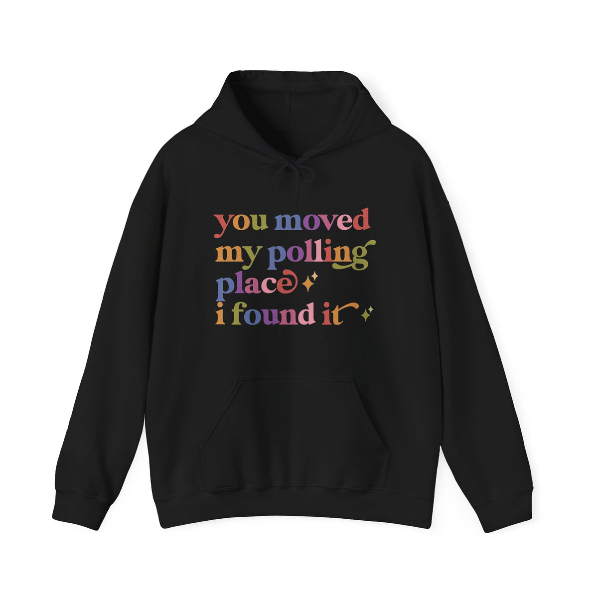 You Moved My Polling Place I Found It Hoodie