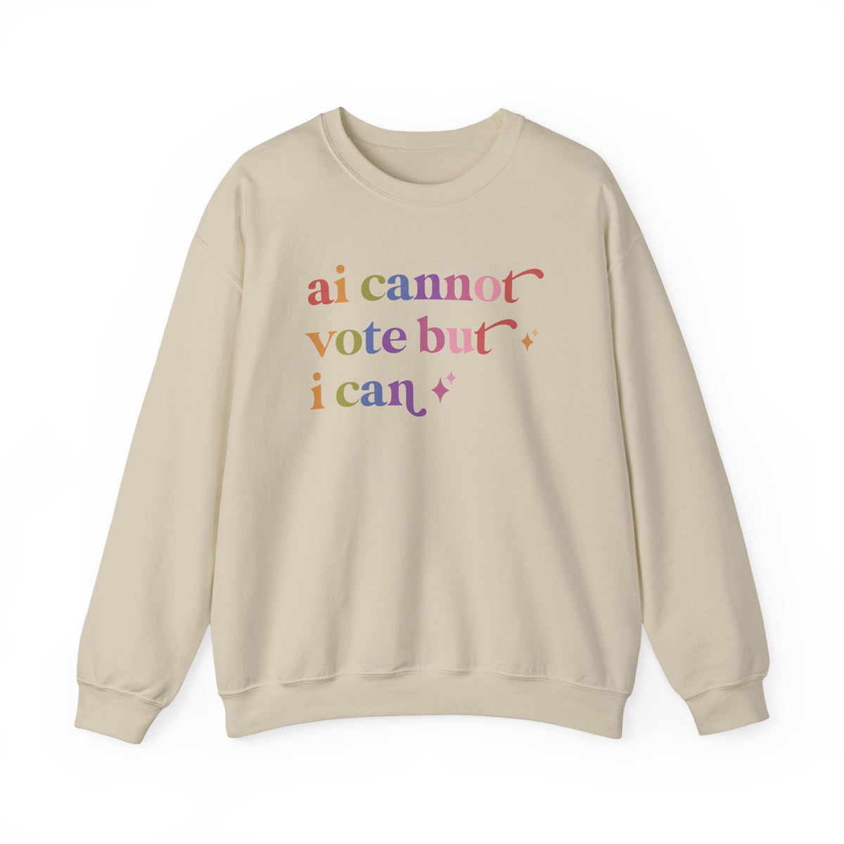 Ai Cannot Vote but I Can Sweatshirt