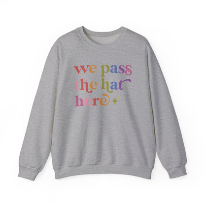 We Pass the Hat Here Sweatshirt