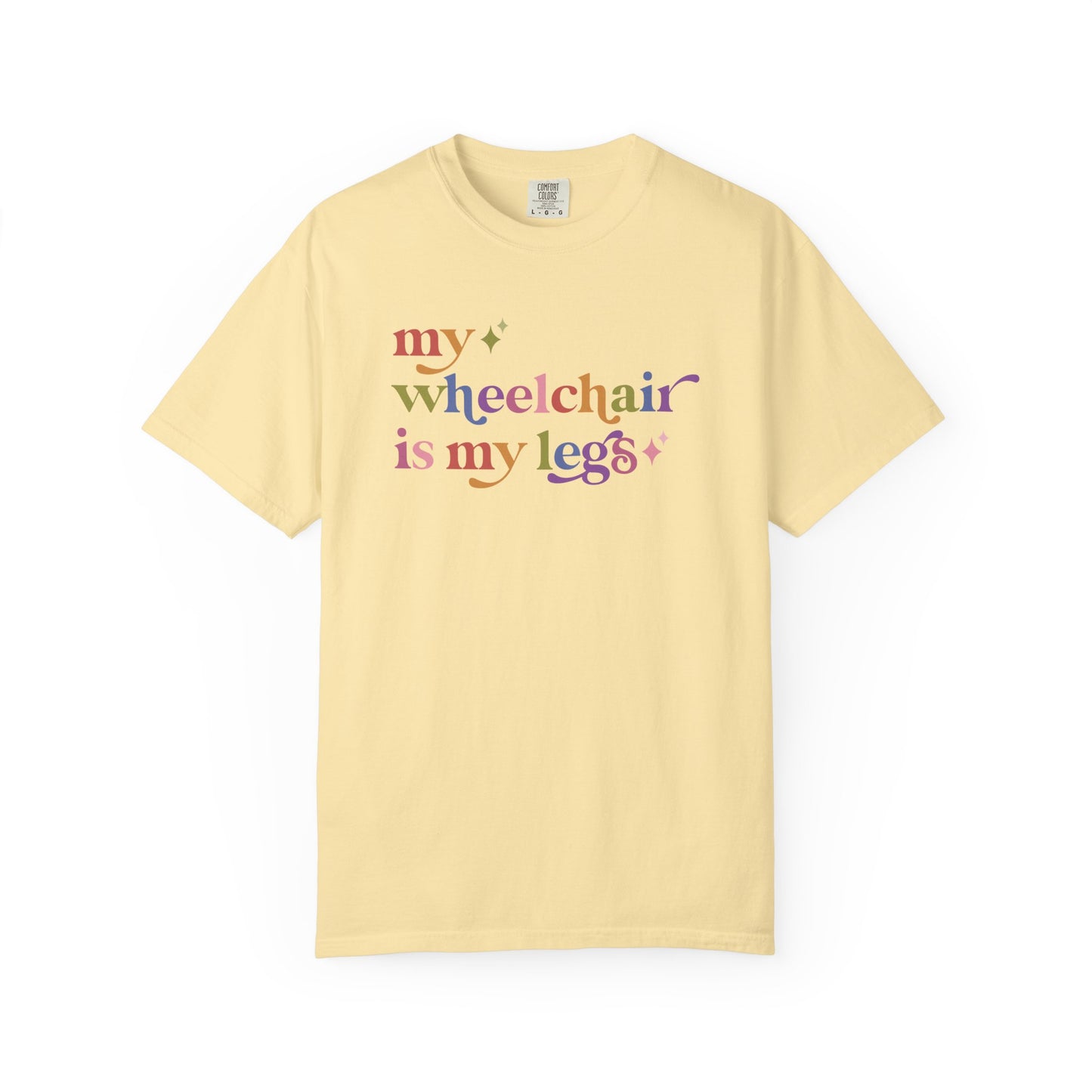 My Wheelchair is My Legs Comfort Colors Unisex T-Shirt