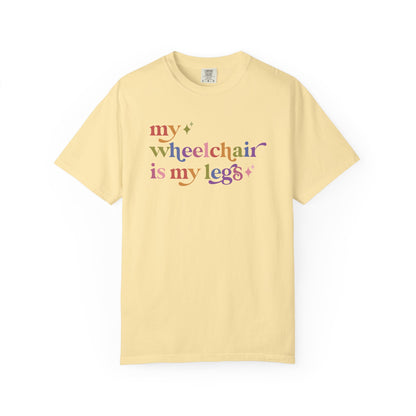 My Wheelchair is My Legs Comfort Colors Unisex T-Shirt