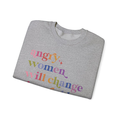Angry Women Will Change the World Sweatshirt