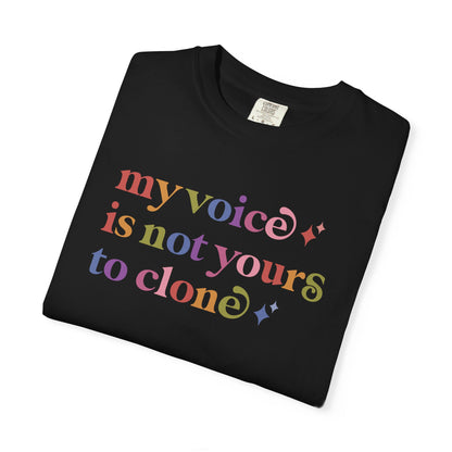 My Voice is not Yours to Clone Comfort Colors Unisex T-Shirt