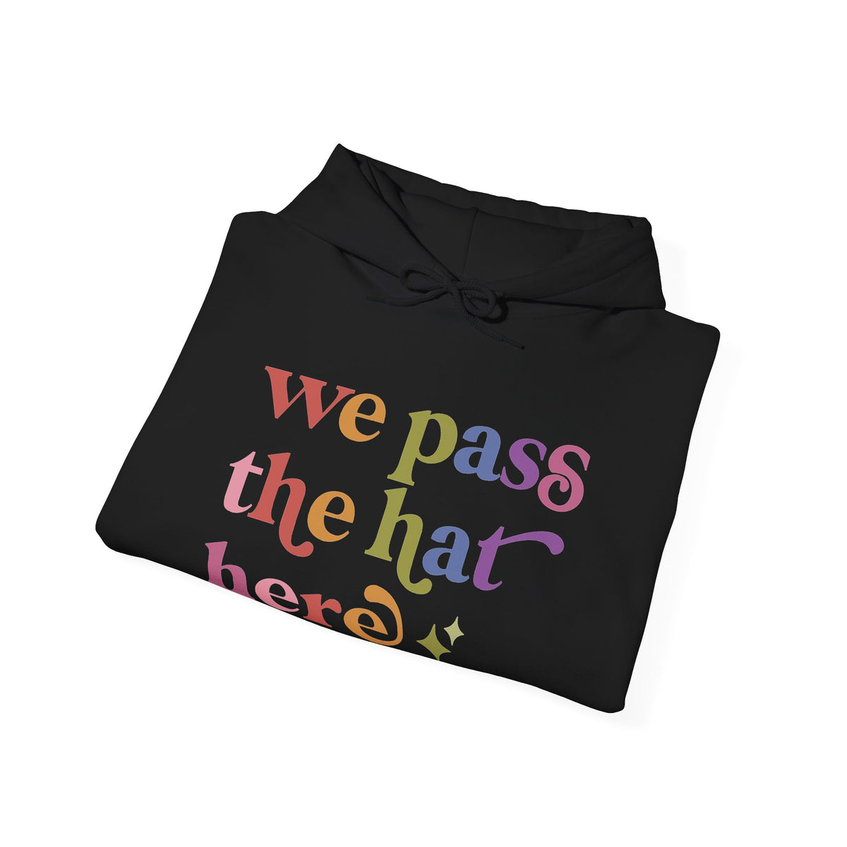 We Pass the Hat Here Hoodie