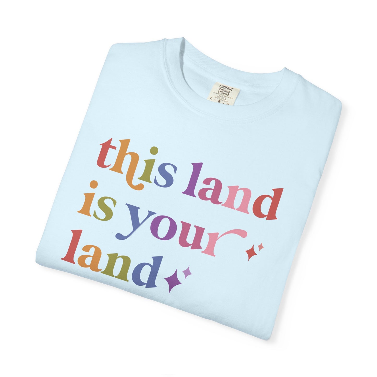 This Land is Your Land Care & Resist rainbow Comfort Colors tee