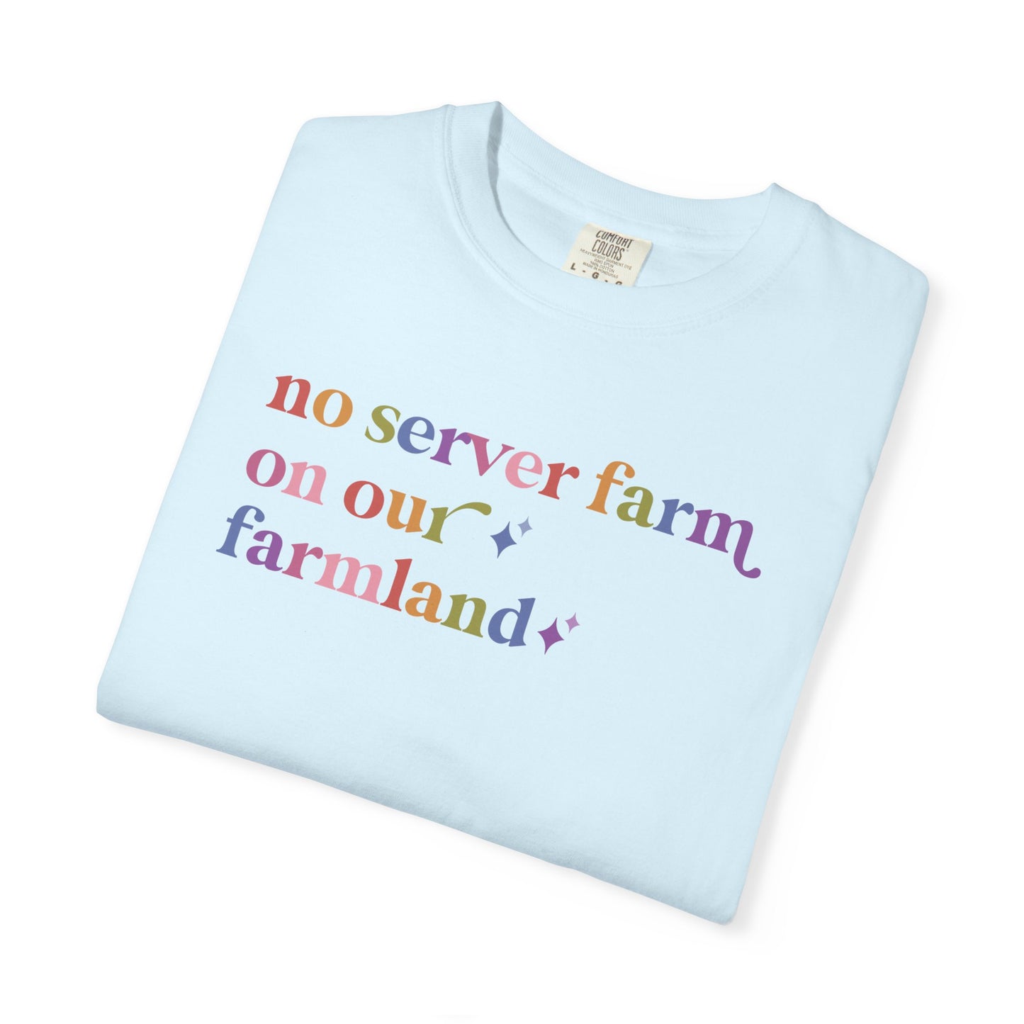 No Server Farm on Our Farmland Comfort Colors Unisex T-Shirt