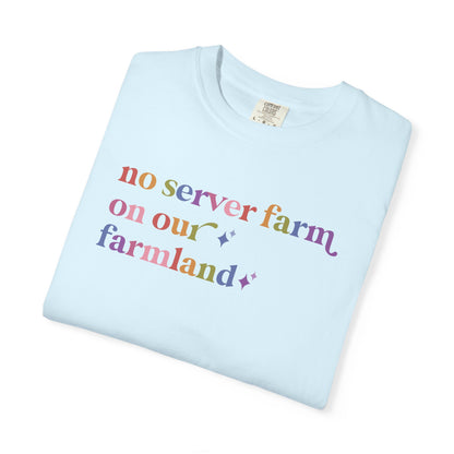 No Server Farm on Our Farmland Comfort Colors Unisex T-Shirt