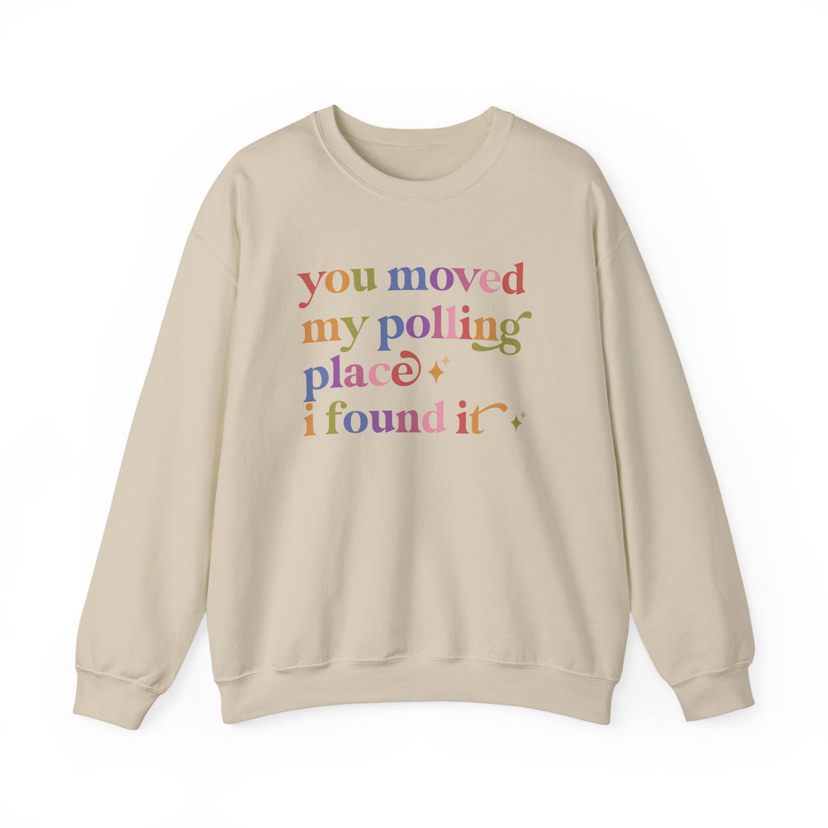 You Moved My Polling Place I Found It Sweatshirt
