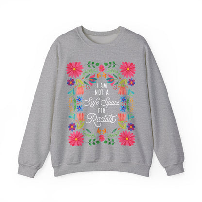 I Am Not a Safe Space for Racists Sweatshirt