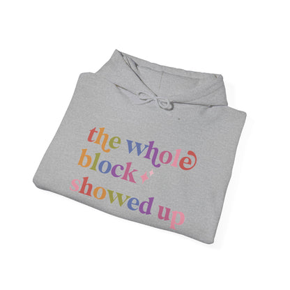 The Whole Block Showed Up Hoodie