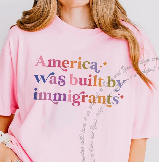 America Was Built By Immigrants Comfort Colors T-Shirt