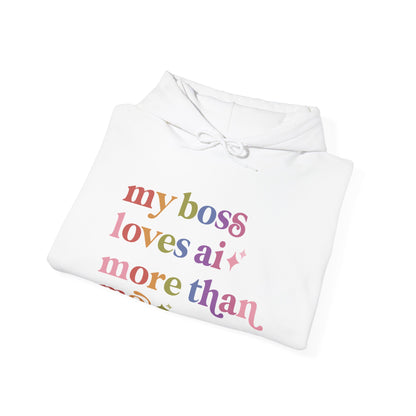 My Boss Loves Ai More Than Me Hoodie