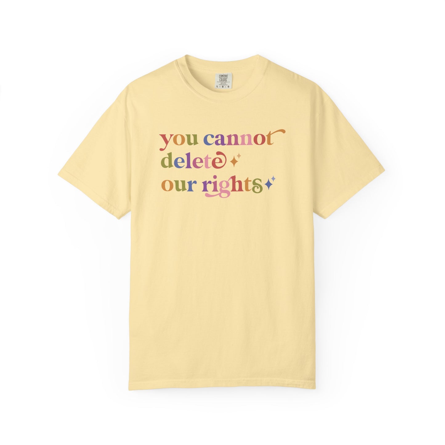 You Cannot Delete Our Rights Comfort Colors Unisex T-Shirt