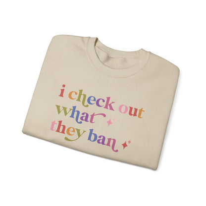 I Check Out What They Ban Sweatshirt