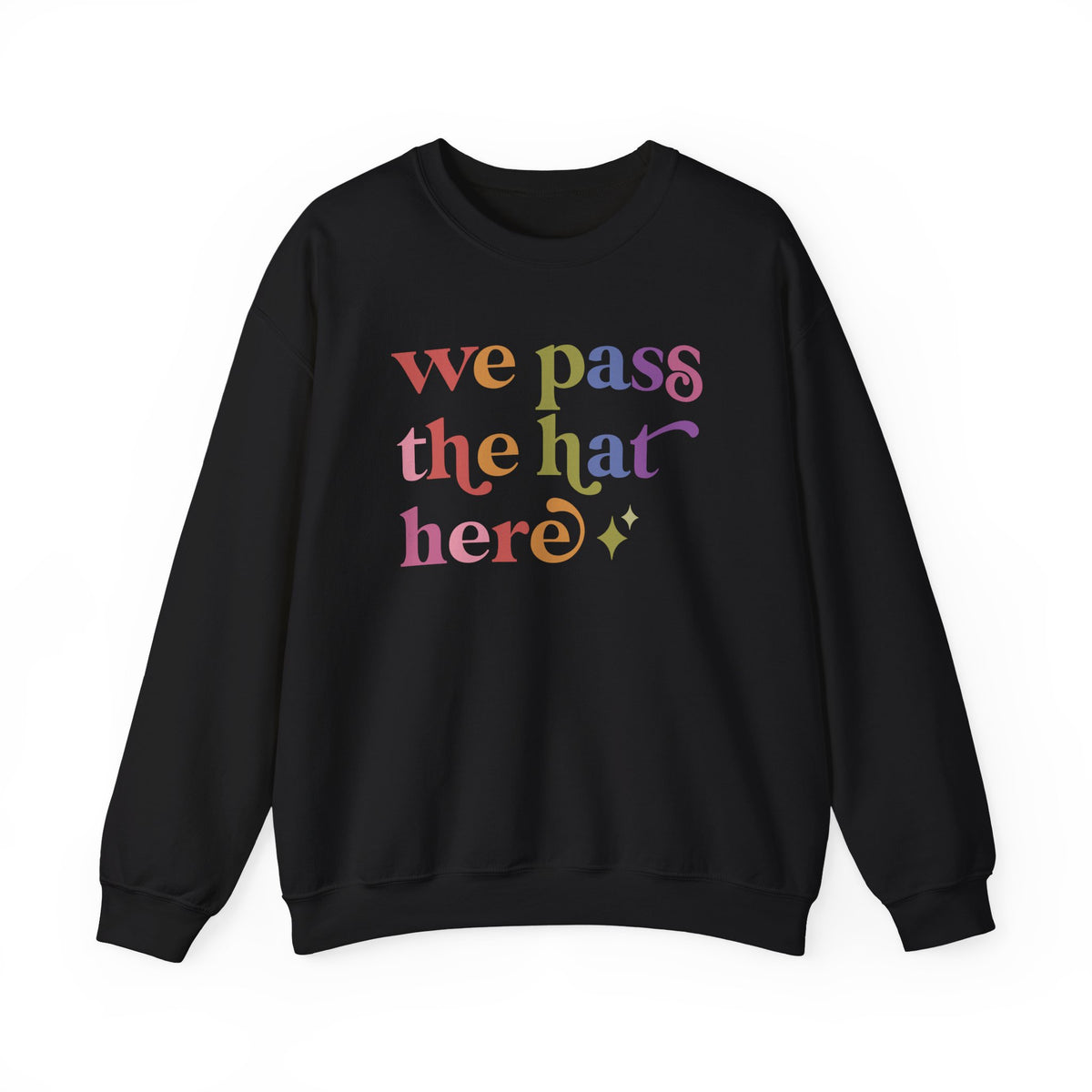 We Pass the Hat Here Sweatshirt