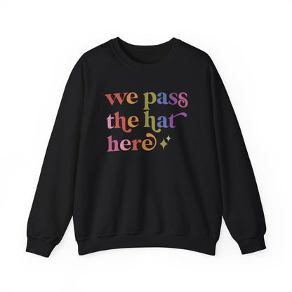 We Pass the Hat Here Sweatshirt